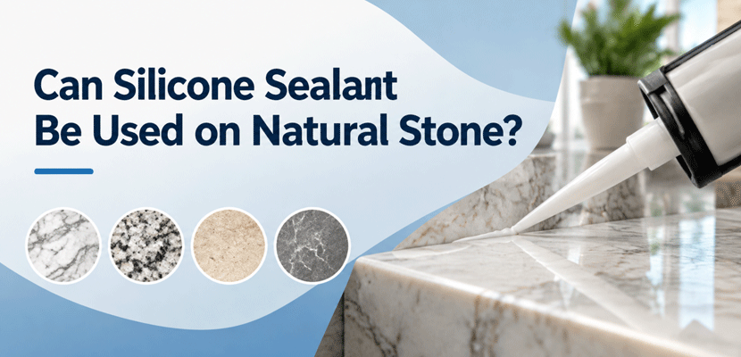 Can Silicone Sealant Be Used on Natural Stone?