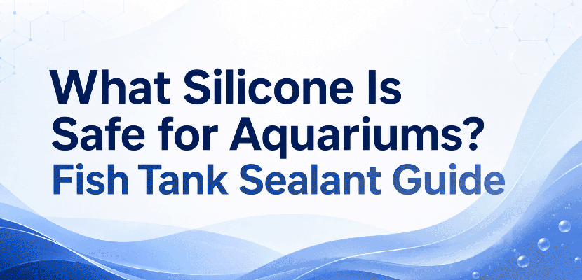 What Silicone Is Safe for Aquariums? Fish Tank Sealant Guide